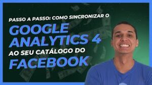 Como Sincronizar o Google Analytics 4 ao Seu Catálogo do Facebook.