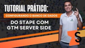 Tutorial Prático: Configurando o Banco de Dados do Stape Com GTM Server Side