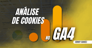 Por Que a Análise de Cookies no GA4 Ainda É Essencial em 2025