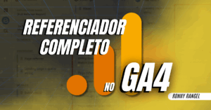 Como ver o referenciador completo no GA4: guia passo a passo