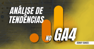 Análise de Tendências no GA4: Guia de 9 Passos para Otimizar Suas Conversões