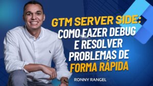 GTM Server Side: Como Fazer Debug e Resolver Problemas de Forma Rápida