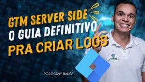 GTM Server Side: O Guia Definitivo para Criar Logs