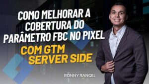 Como Melhorar a Cobertura do Parâmetro FBC no Pixel com GTM Server Side
