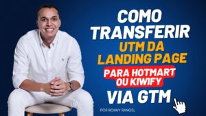 Como transferir UTM da landing page para Hotmart ou Kiwify via GTM