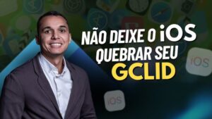 Não deixe o iOS quebrar seu GCLID!