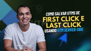 Como Salvar UTMs de First Click e Last Click Usando GTM Server Side