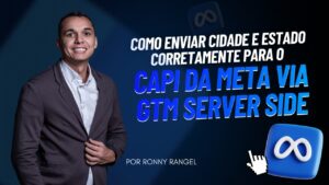 Como Enviar Cidade e Estado Corretamente para o CAPI da Meta via GTM Server Side