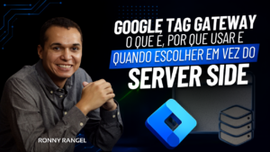 Google Tag Gateway: O que é, Por que Usar e Quando Escolher em Vez do Server Side