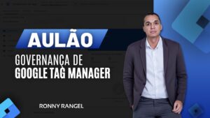 Governança de Google Tag Manager: O que é, Por que Importa e Como Implementar
